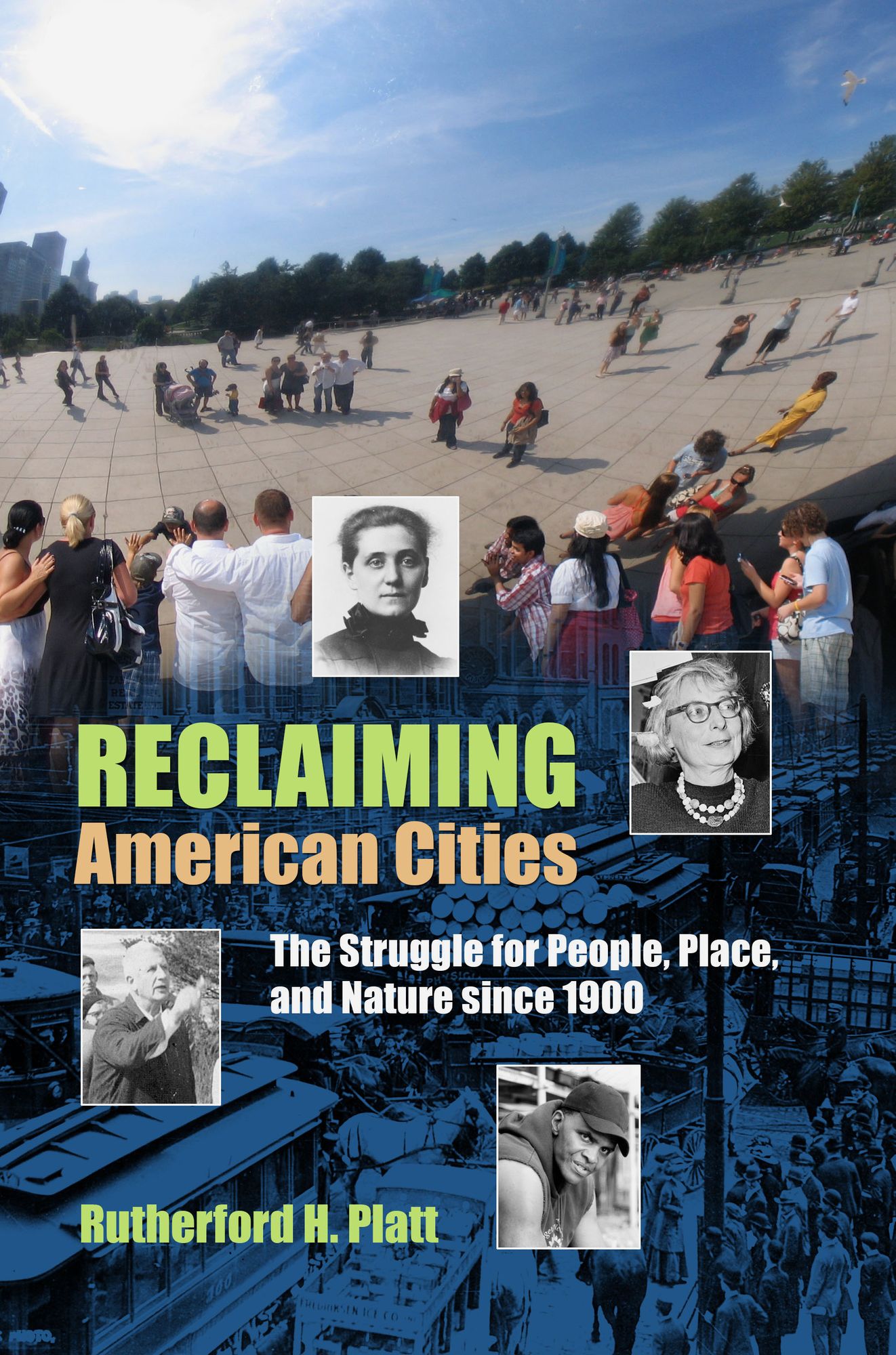 Reclaiming American Cities : The Struggle for People, Place, and Nature Since 1900