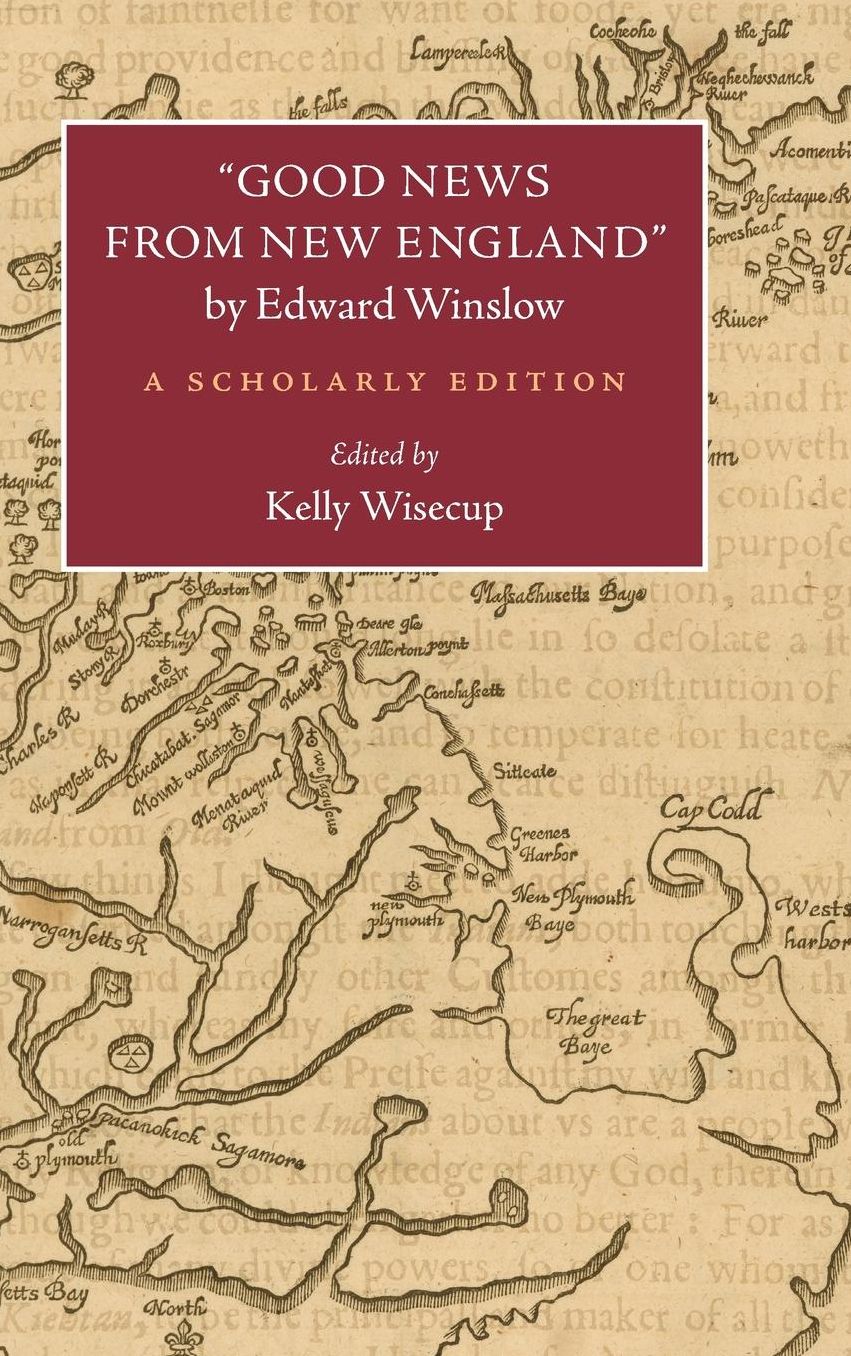 "Good News from New England" by Edward Winslow: A Scholarly Edition