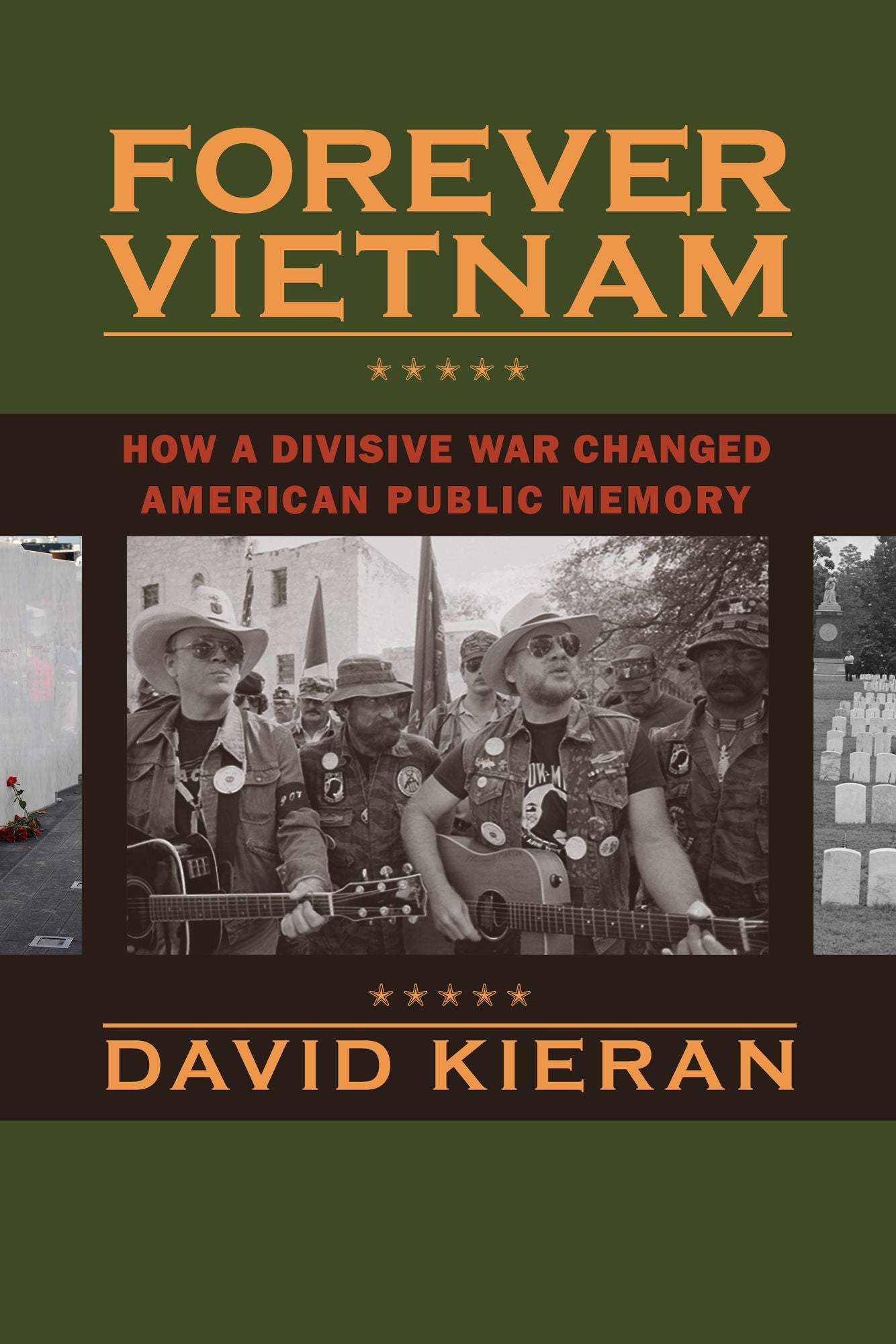Forever Vietnam : How a Divisive War Changed American Public Memory