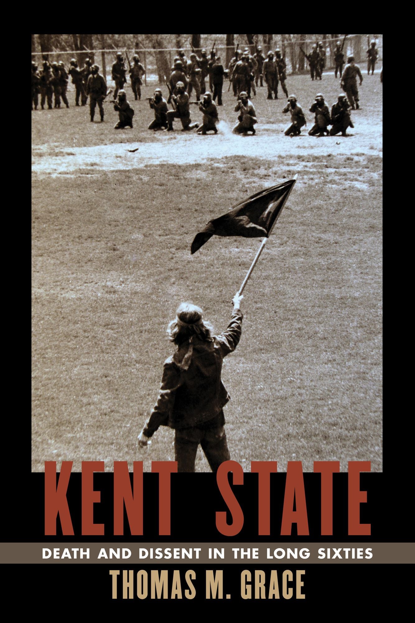 Kent State : Death and Dissent in the Long Sixties