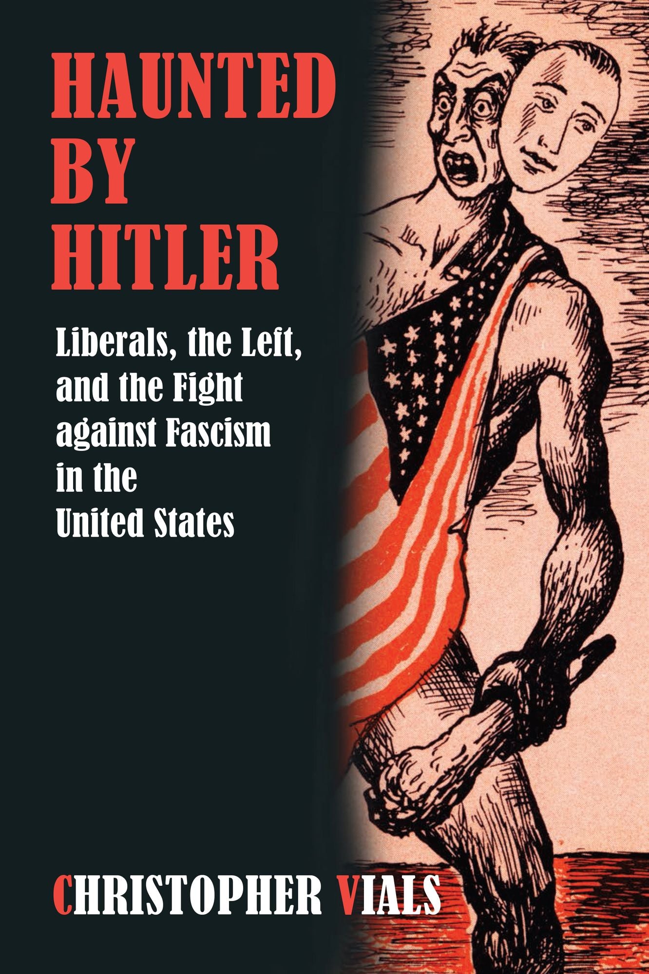 Haunted by Hitler: Liberals, the Left, and the Fight against Fascism in the United States