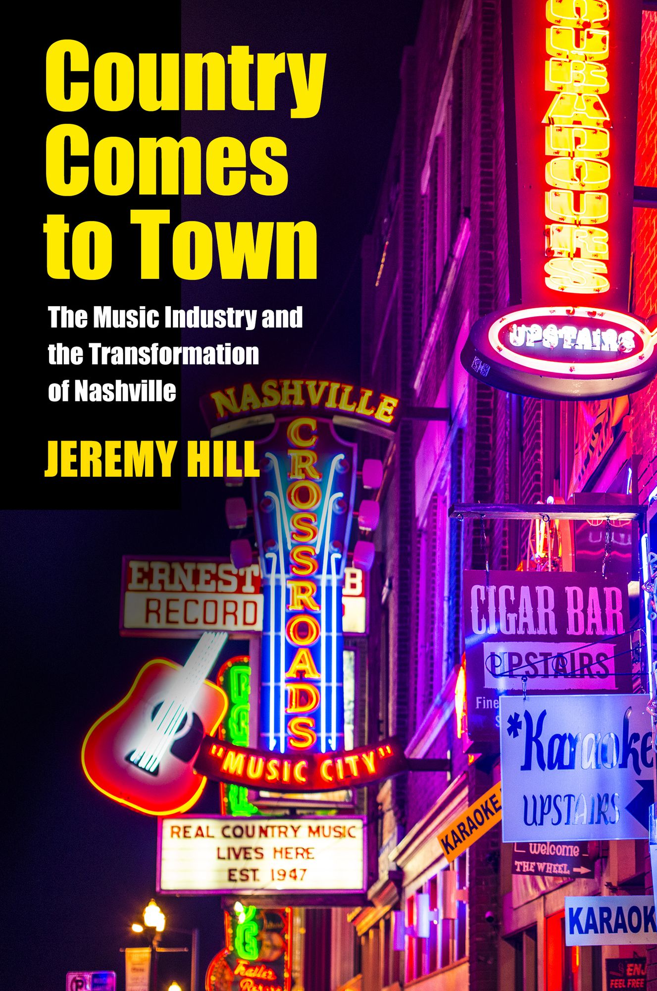 Country Comes to Town : The Music Industry and the Transformation of Nashville