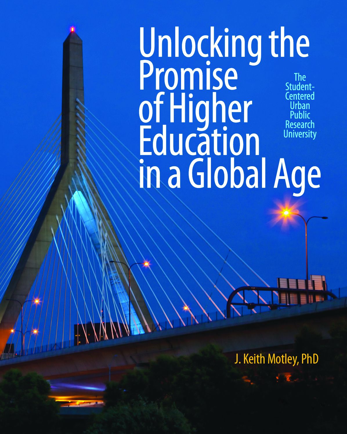 Unlocking the Promise of Higher Education in a Global Age: The Student-Centered Urban Public Research University