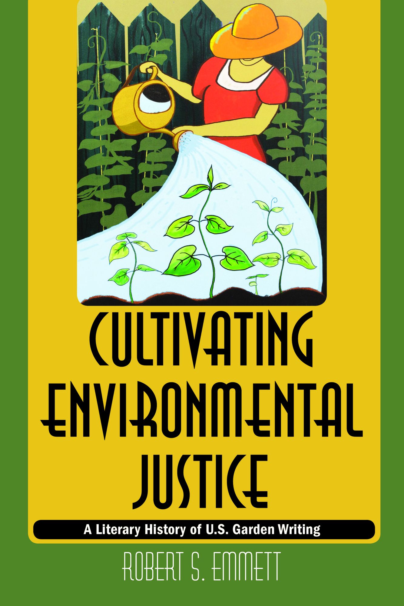 Cultivating Environmental Justice: A Literary History of U.S. Garden Writing