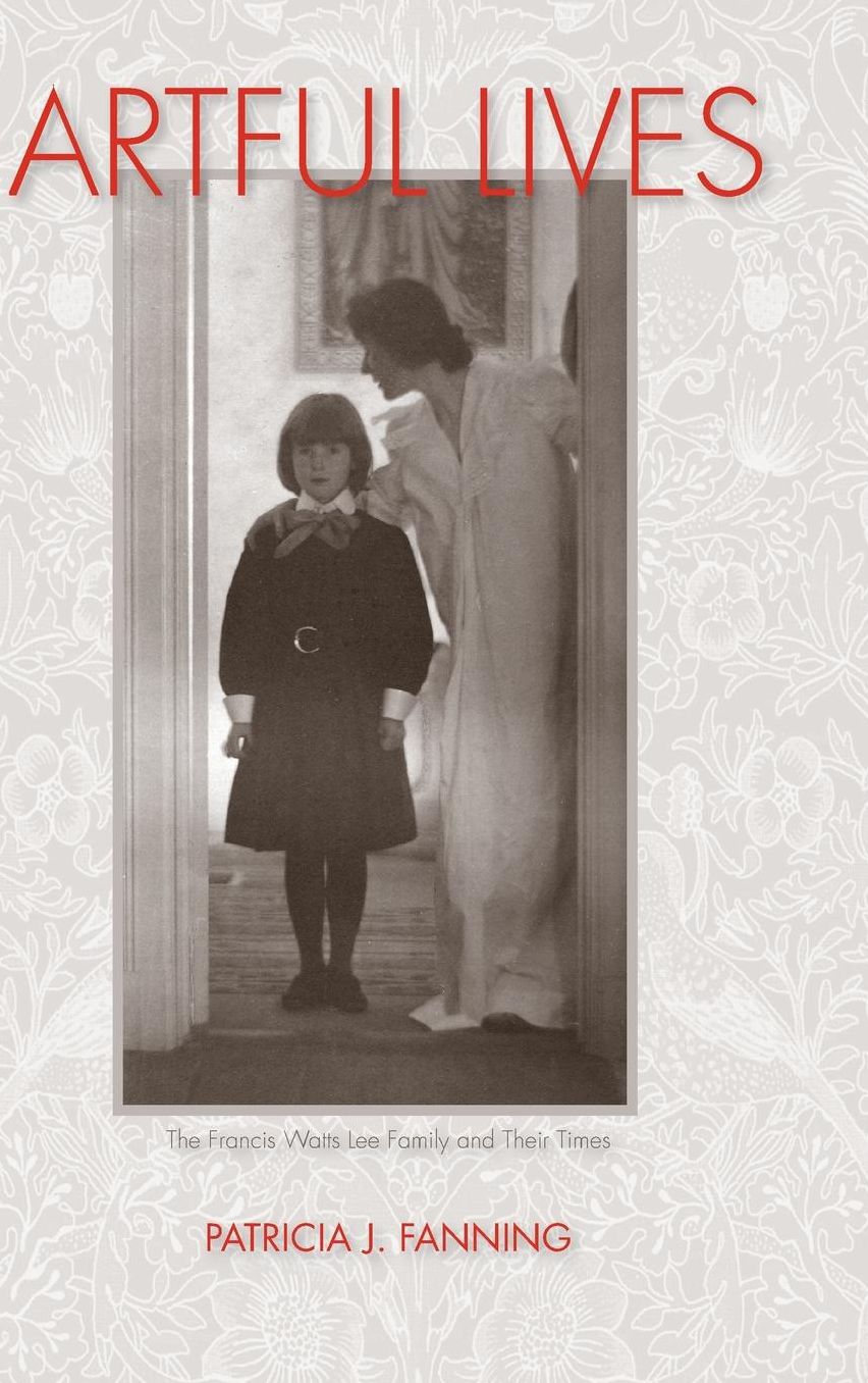 Artful Lives: The Francis Watts Lee Family and Their Times