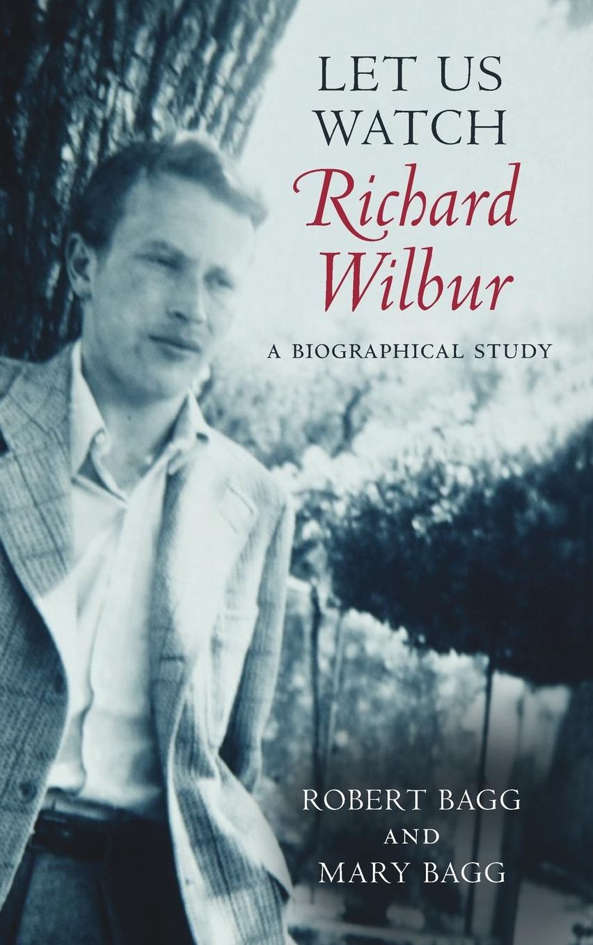 Let Us Watch Richard Wilbur: A Biographical Study