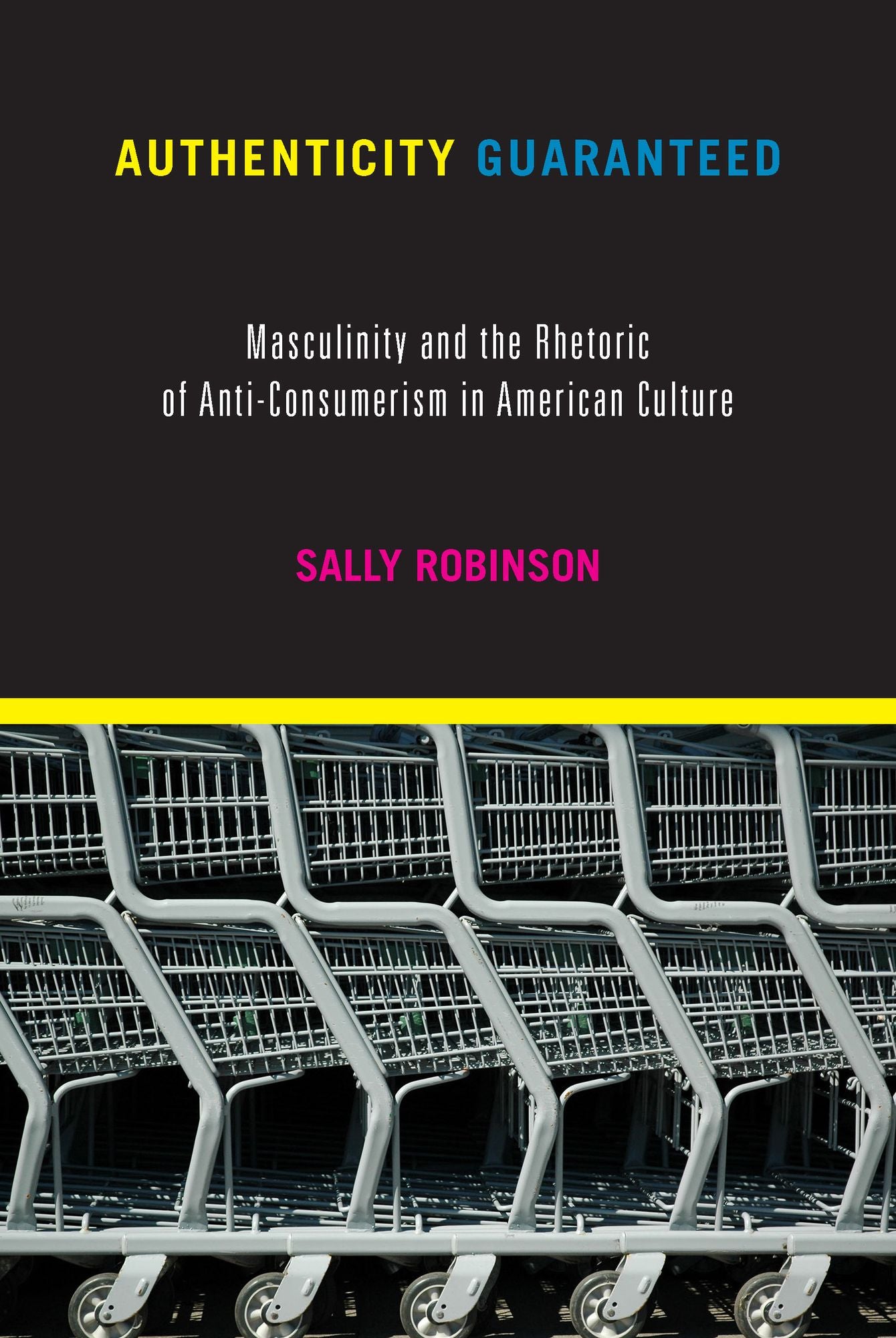Authenticity Guaranteed: Masculinity and the Rhetoric of Anti-Consumerism in American Culture
