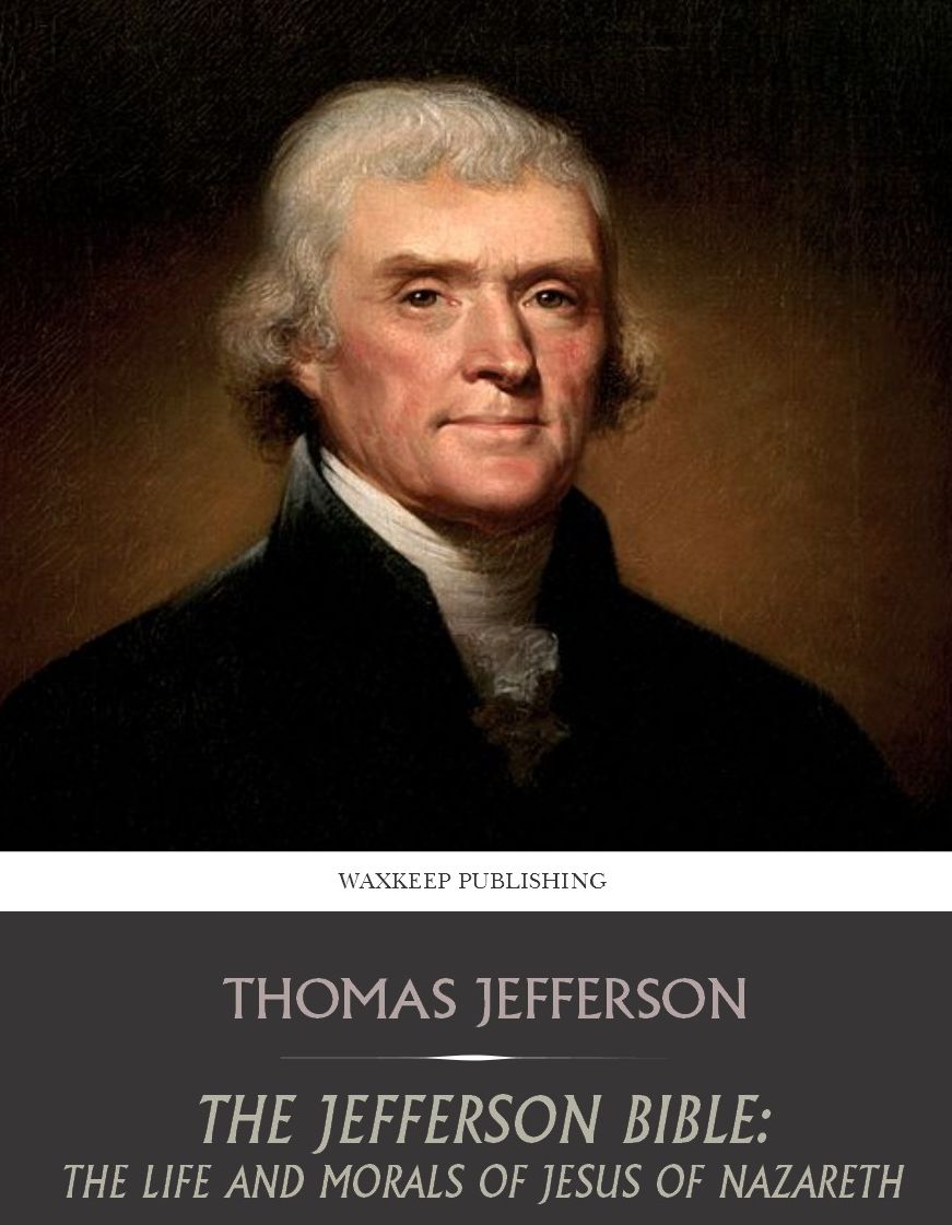 The Jefferson Bible: The Life and Morals of Jesus of Nazareth