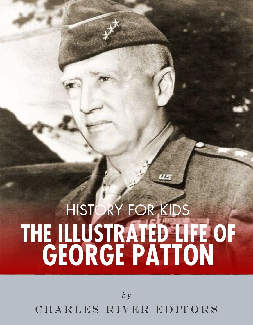 History for Kids: An Illustrated Biography of George Patton for Children