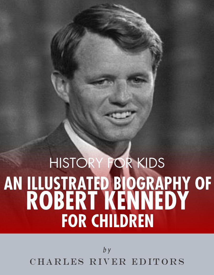 History for Kids: An Illustrated Biography of Robert F. Kennedy for Children