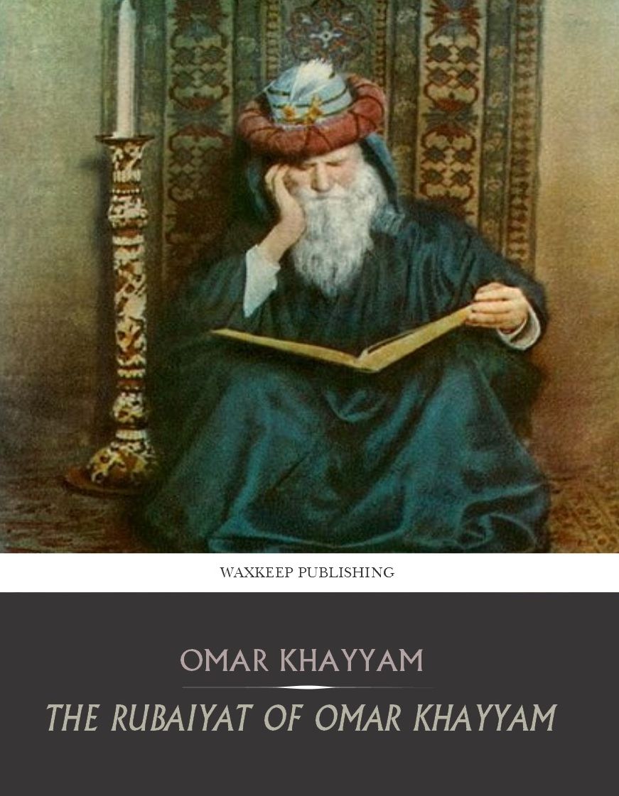The Rubaiyat of Omar Khayyam