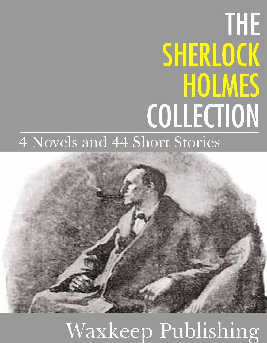 The Sherlock Holmes Collection: 4 Novels and 44 Short Stories