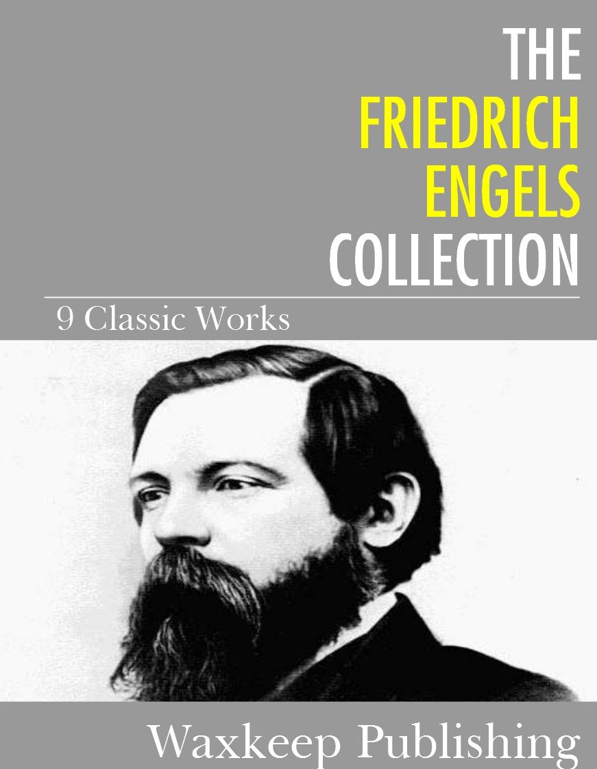 The Friedrich Engels Collection: 9 Classic Works