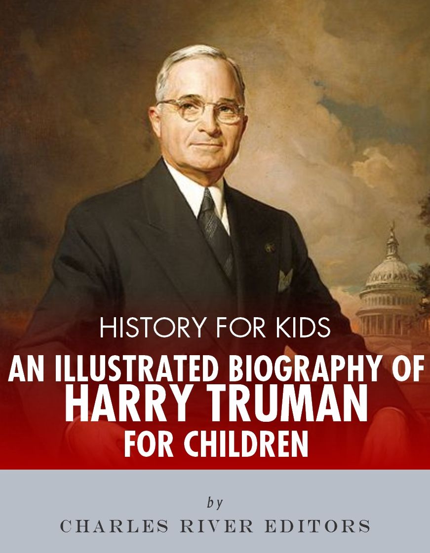 History for Kids: An Illustrated Biography of Harry Truman for Children
