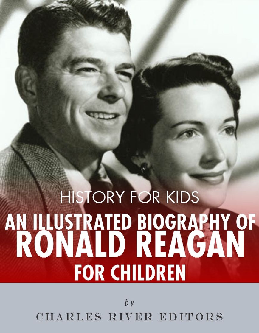 History for Kids: An Illustrated Biography of Ronald Reagan for Children