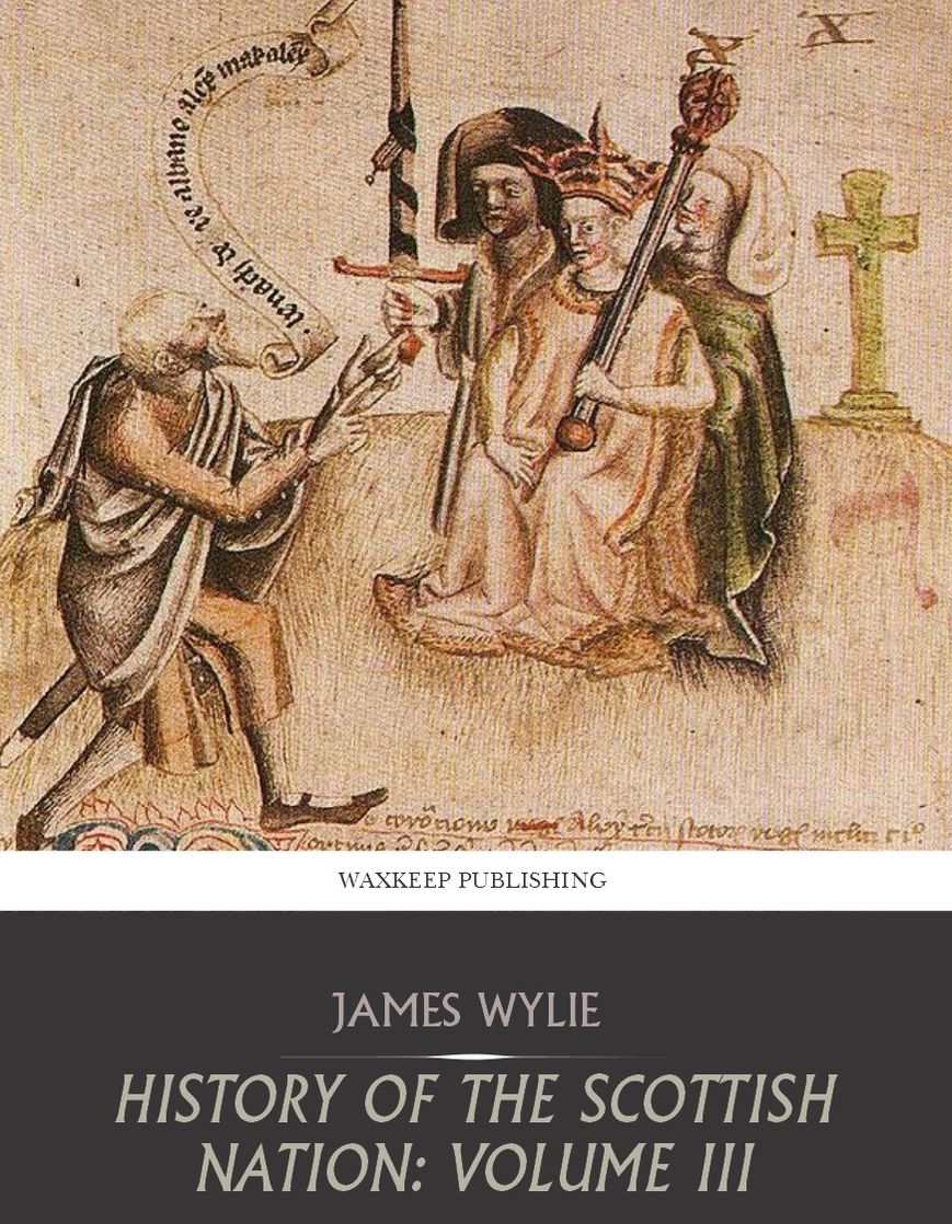 History of the Scottish Nation: Volume III From Union of Scots and Picts, A.D. 843, to Death of Alexander III, A.D. 1286