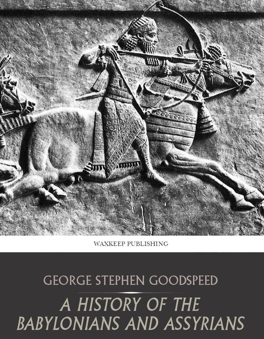 A History of the Babylonians and Assyrians