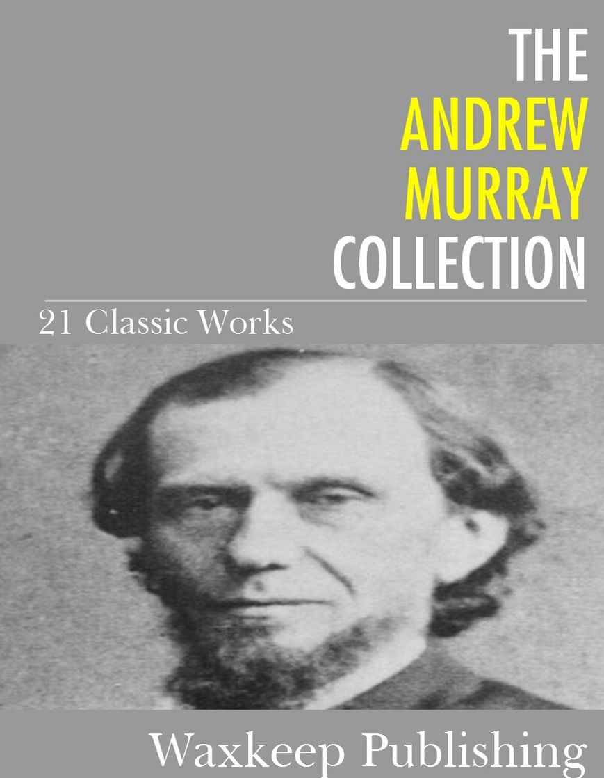 The Andrew Murray Collection: 21 Classic Works