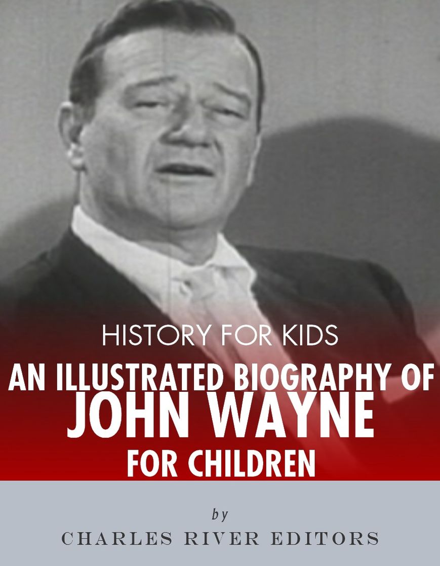History for Kids: An Interactive Biography of John Wayne for Children
