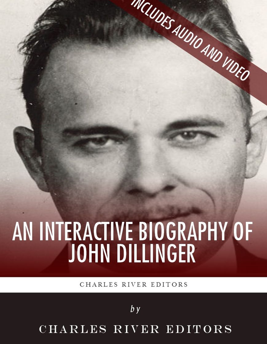 An Interactive Biography of John Dillinger (Enhanced Edition)