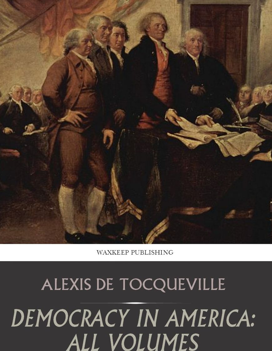 Democracy in America: All Volumes