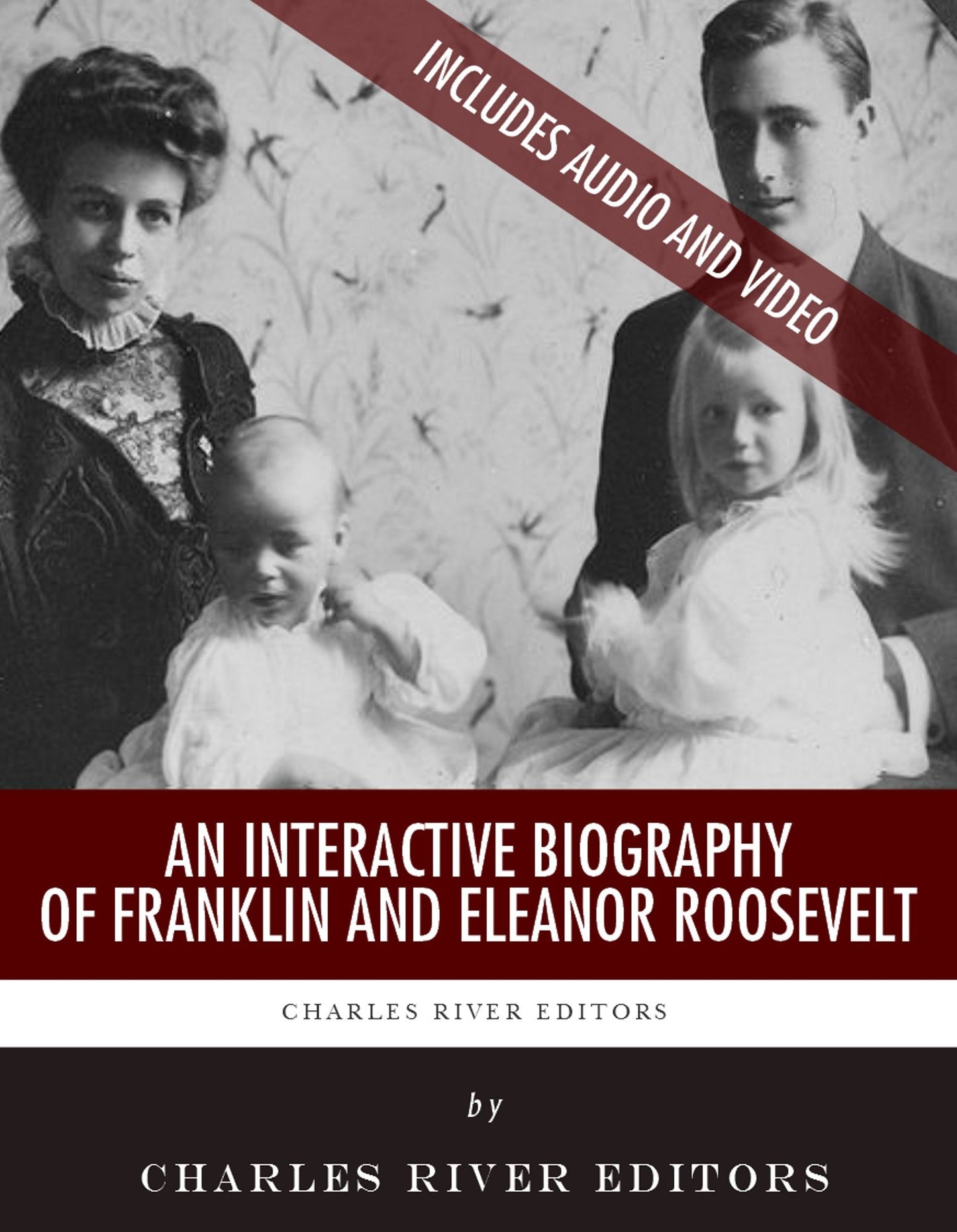 An Interactive Biography of Franklin and Eleanor Roosevelt
