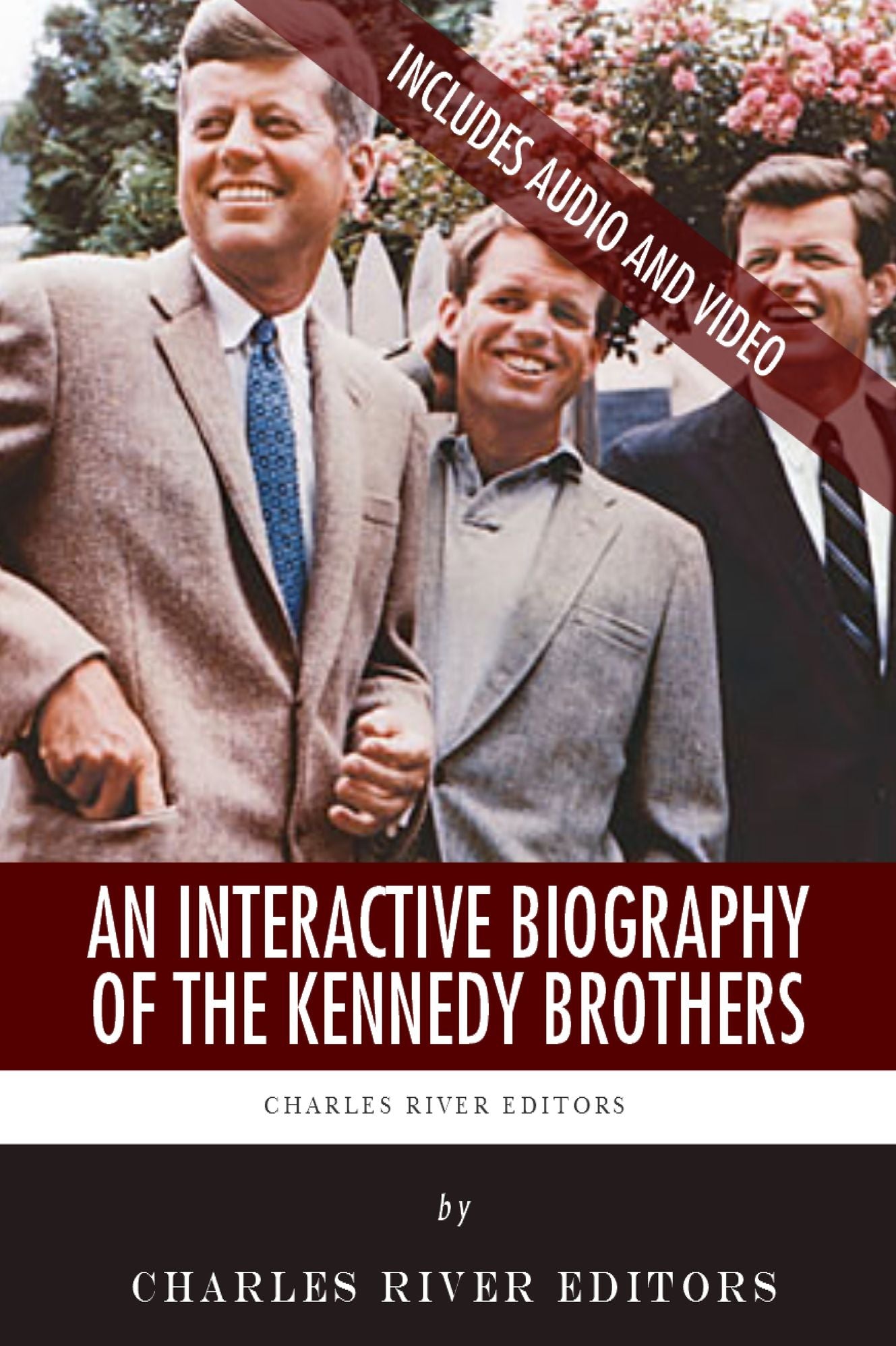 An Interactive Biography of the Kennedy Brothers: Ted, Robert and John F. Kennedy
