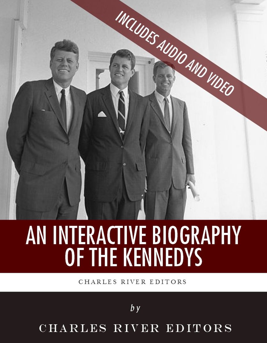 An Interactive Biography of the Kennedys: John, Jackie, Robert, and Ted Kennedy (Enhanced Edition)