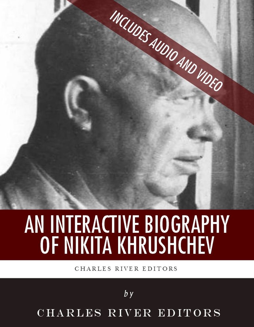 An Interactive Biography of Nikita Khrushchev (Enhanced Edition)