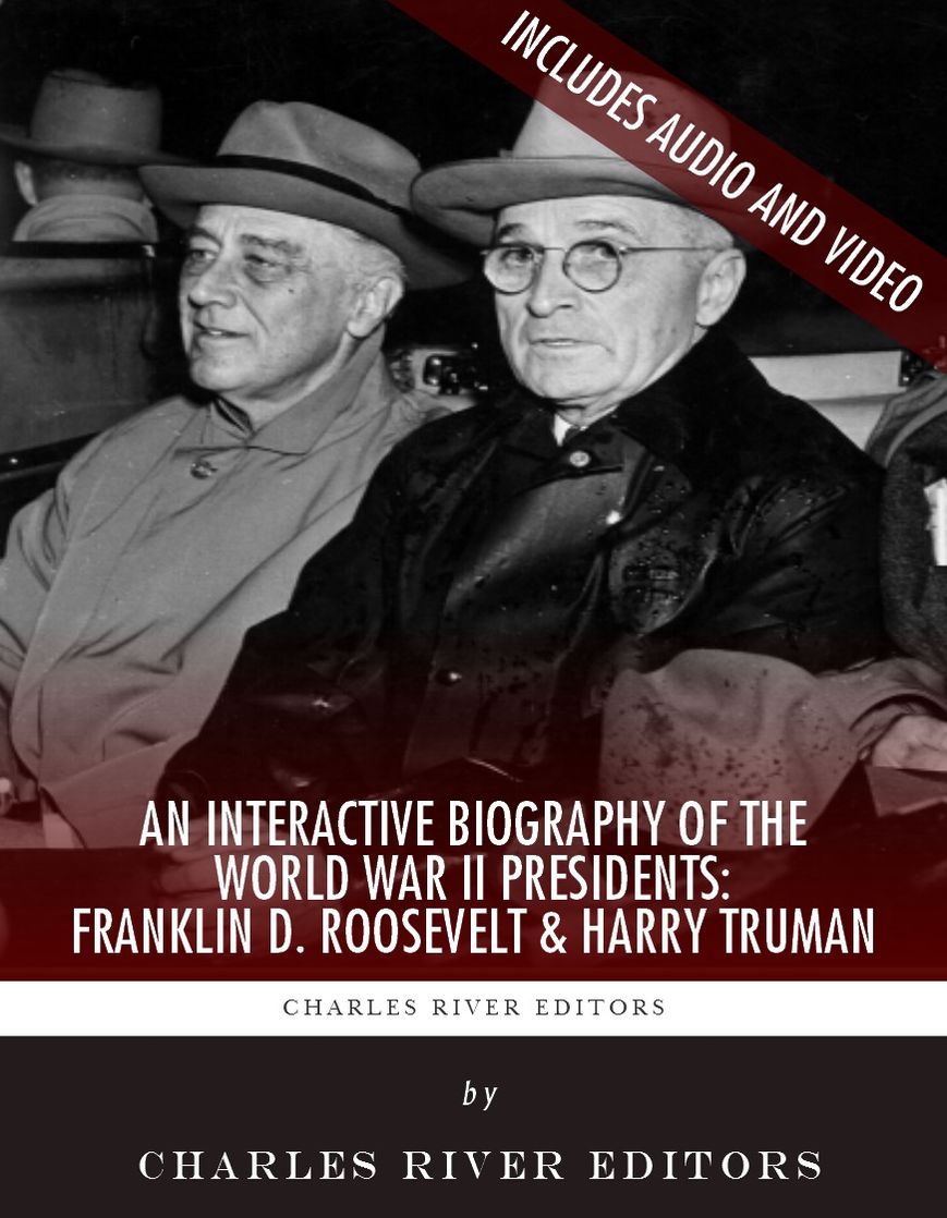 An Interactive Biography of the World War II Presidents: Franklin D. Roosevelt and Harry Truman (Enhanced Edition)