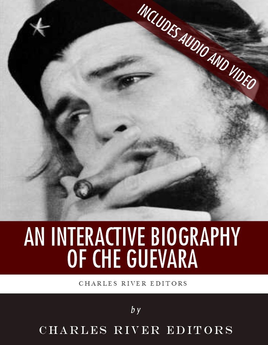 An Interactive Biography of Che Guevara (Enhanced Edition)
