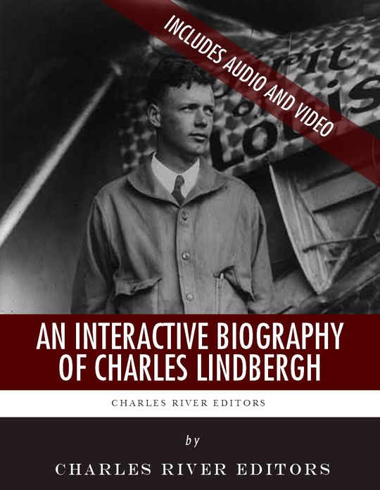 An Interactive Biography of Charles Lindbergh (Enhanced Edition)