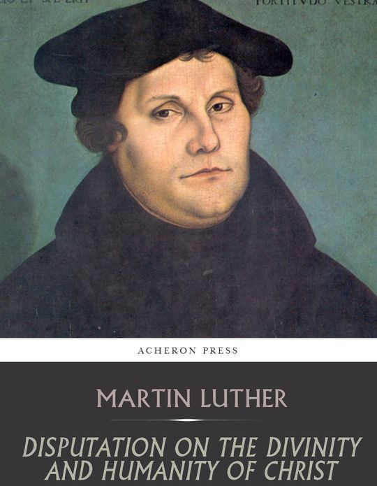 Disputation on the Divinity and Humanity of Christ