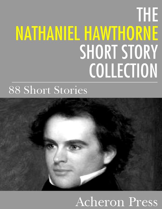The Nathaniel Hawthorne Short Story Collection