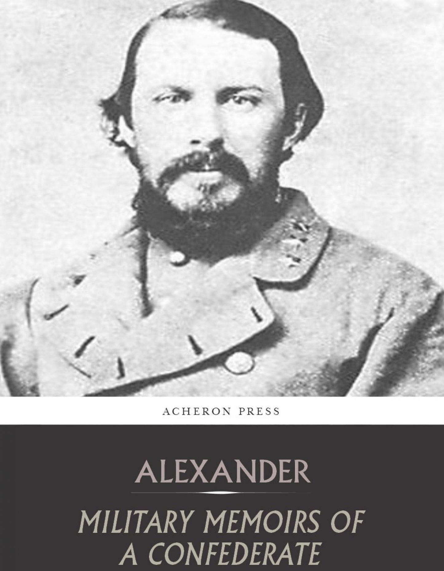 Military Memoirs of a Confederate: A Critical Narrative