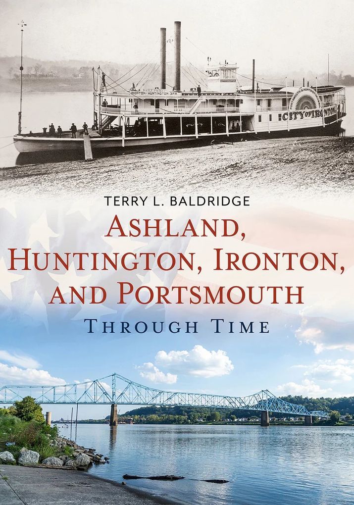 Ashland, Huntington, Ironton, and Portsmouth Through Time: America Through Time