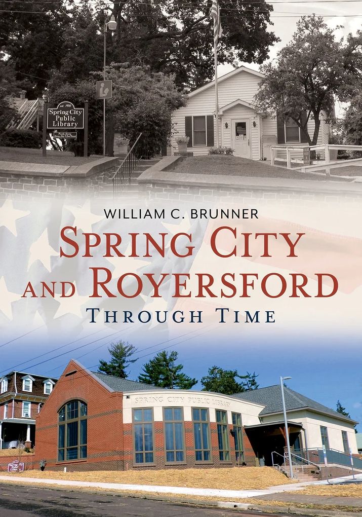 Spring City and Royersford, Pennsylvania Through Time (America Through Time Series)