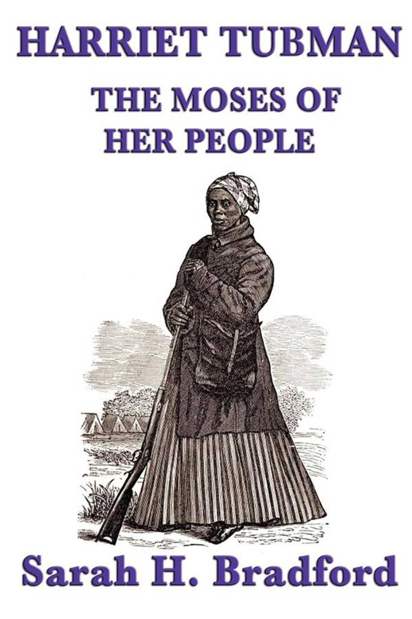 Harriet Tubman: The Moses of her People