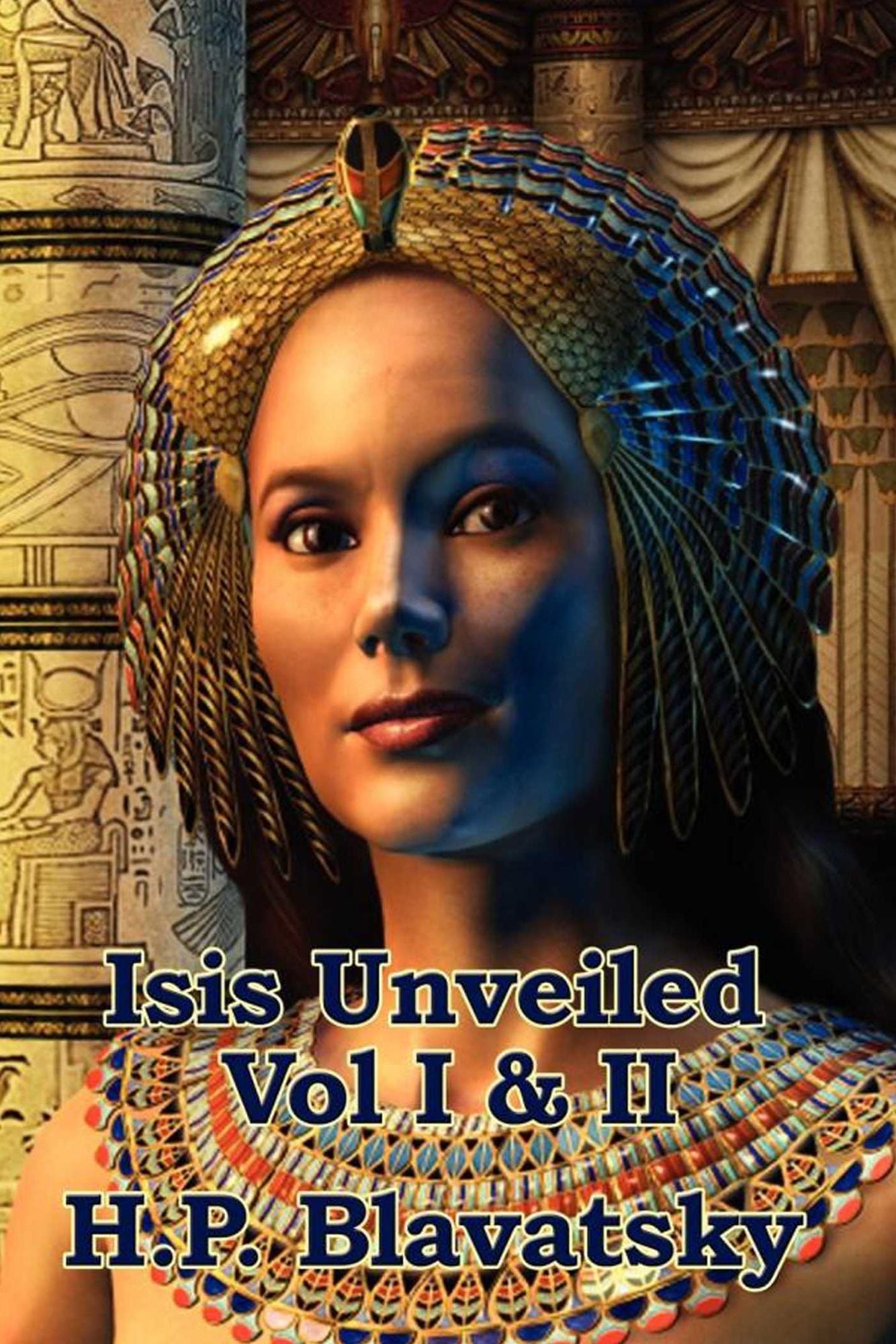 Isis Unveiled: Vol. I & II