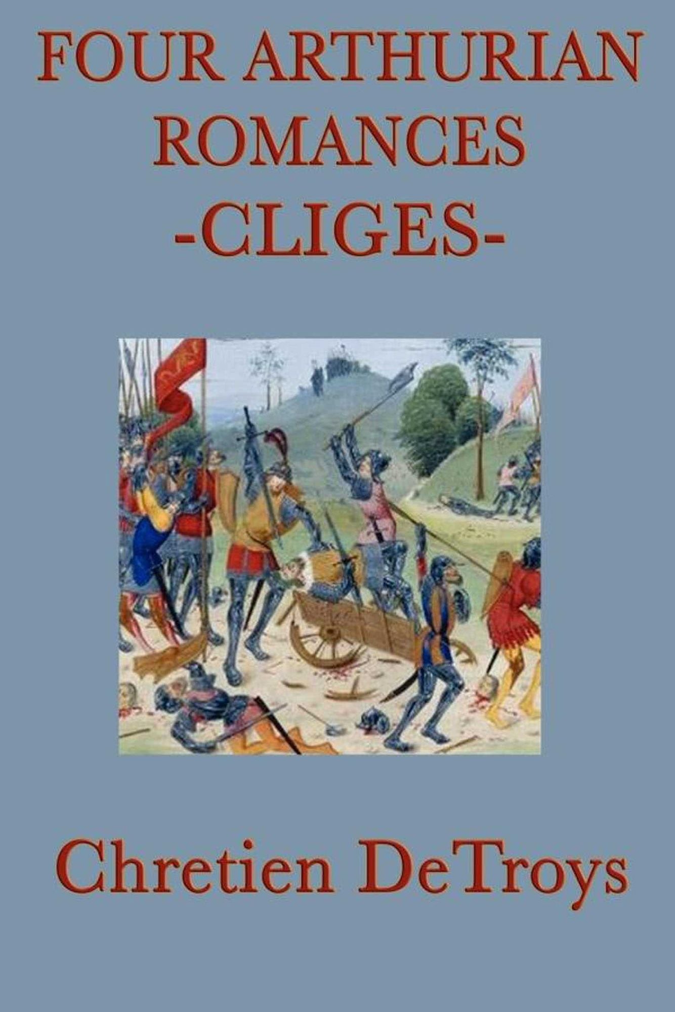 Four Arthurian Romances: Cliges