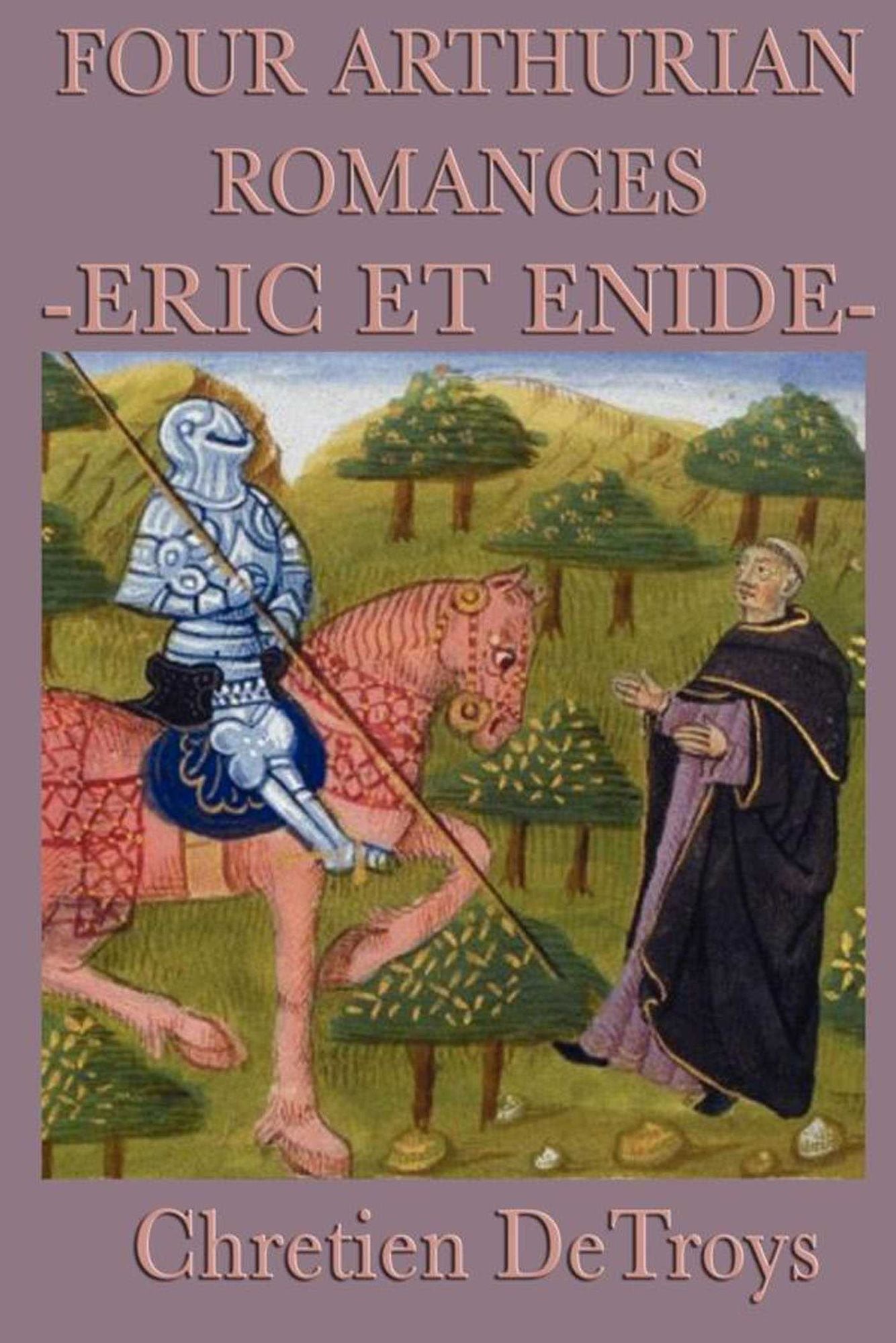 Four Arthurian Romances: Eric Et Enide