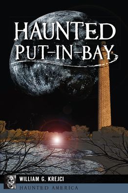 Haunted Put-In-Bay, Ohio