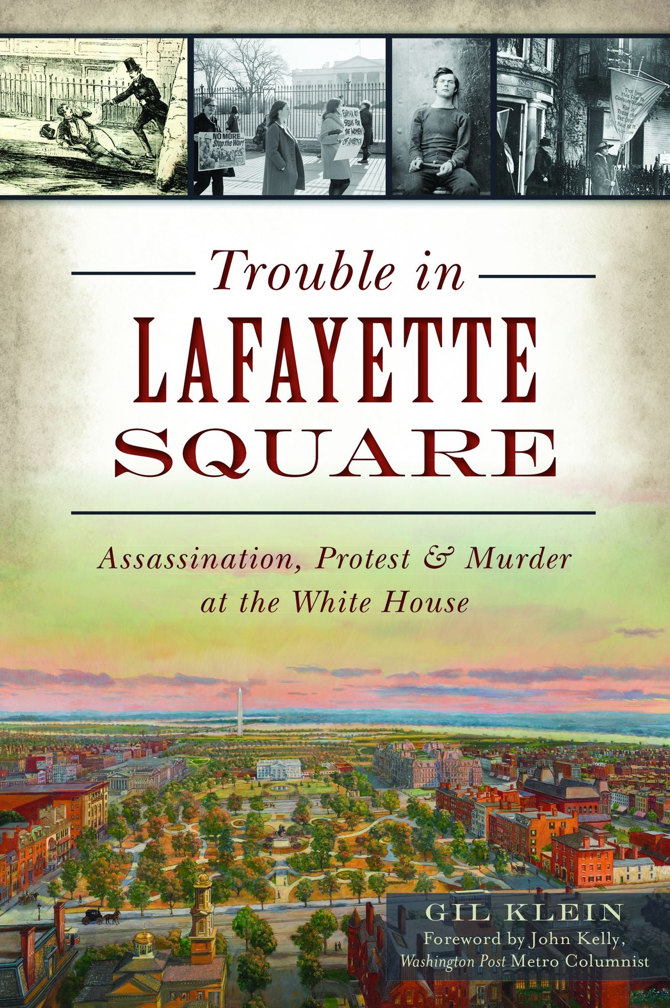 Trouble in Lafayette Square: Assassination, Protest, and Murder at the White House