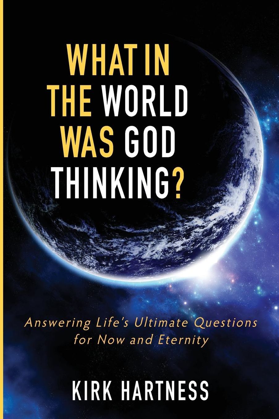 What in the World Was God Thinking?