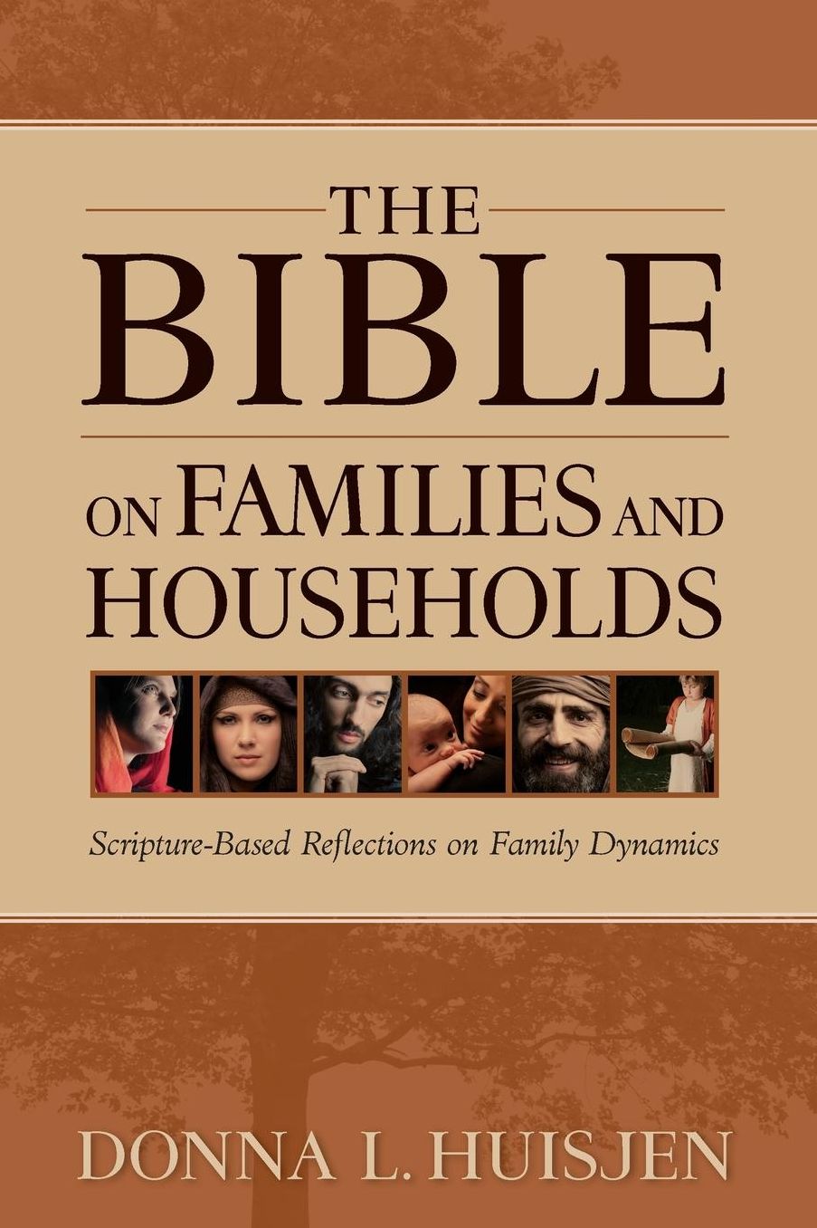 The Bible on Families and Households: Scripture-Based Reflections on Family Dynamics