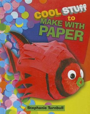 Cool Stuff to Make with Paper