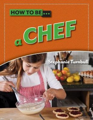 How to Be A Chef