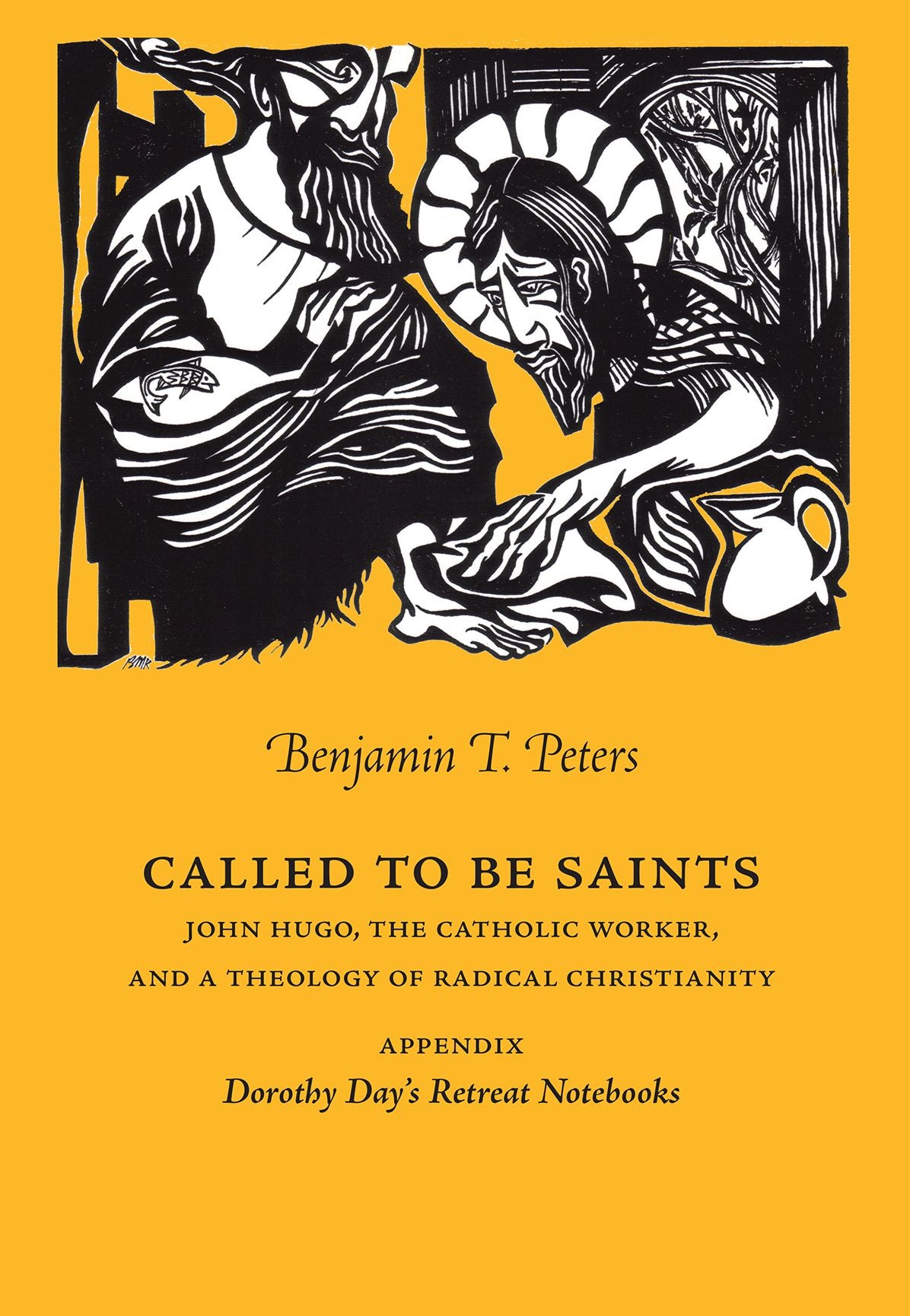 Called to be Saints: John Hugo, The Catholic Worker, and a Theology of Radical Christianity