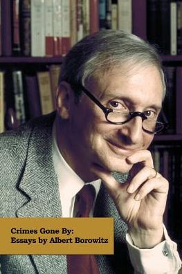 Crimes Gone By: Essays by Albert Borowitz