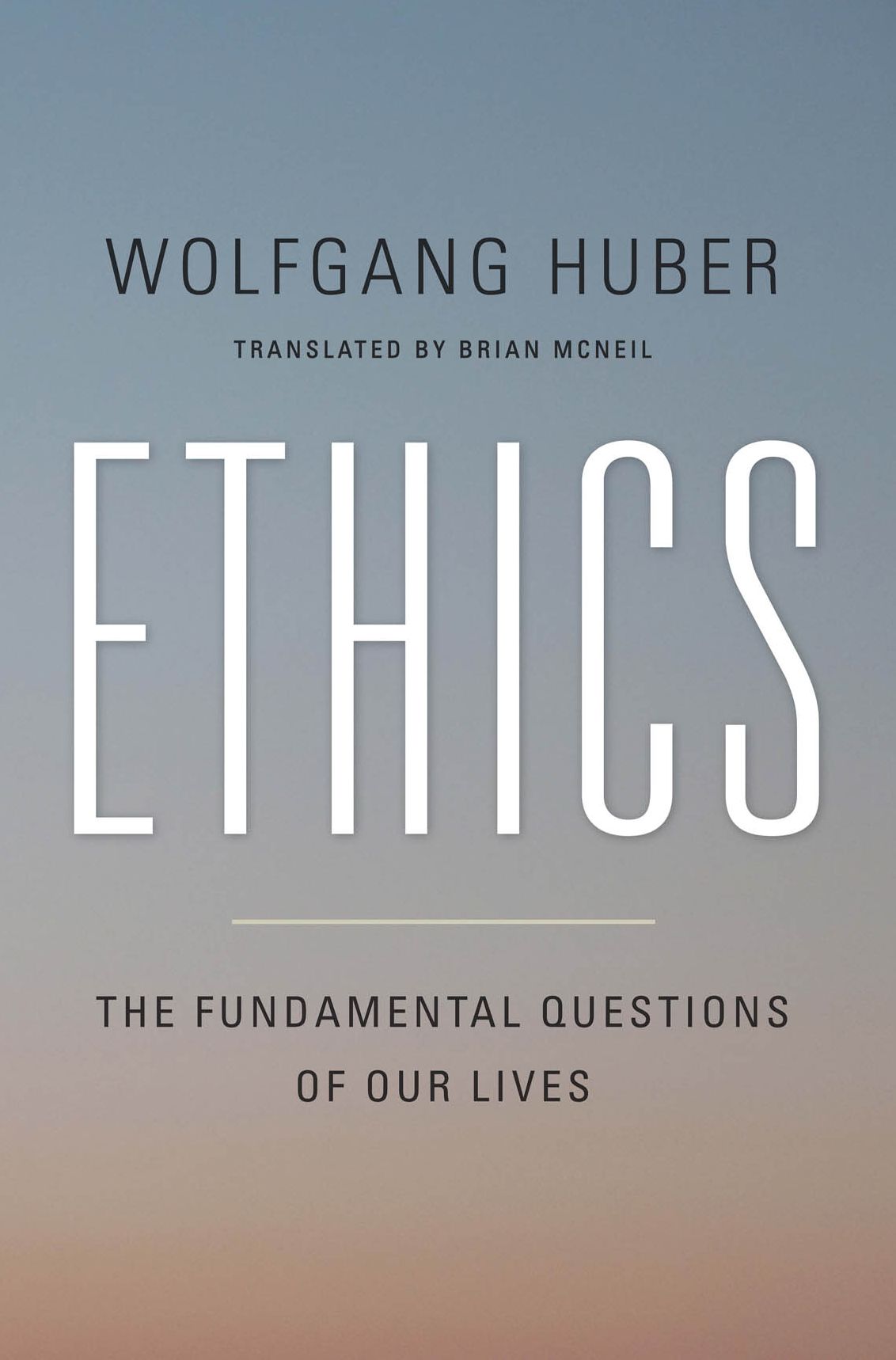 Ethics: The Fundamental Questions of Our Lives
